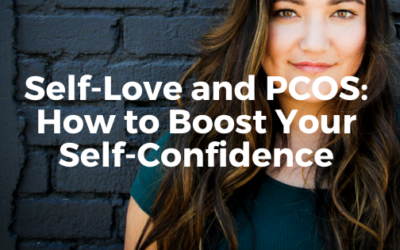 PCOS and Self-Love: How to Boost Your Self-Confidence