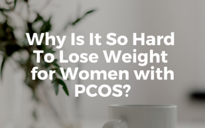 Why Is It Hard To Lose Weight for Women with PCOS?