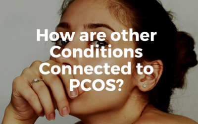 How Are Other Conditions Connected to PCOS?
