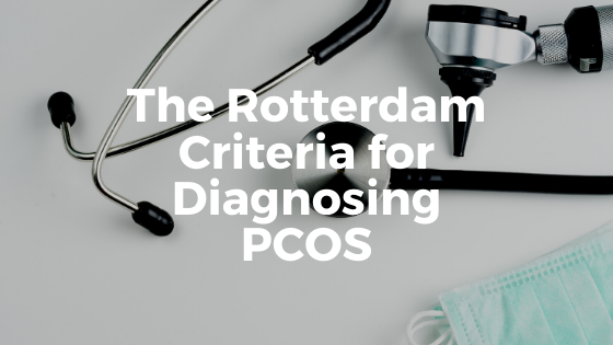 The Rotterdam Criteria for Diagnosing PCOS Diagnosis how to diagnose PCOS
